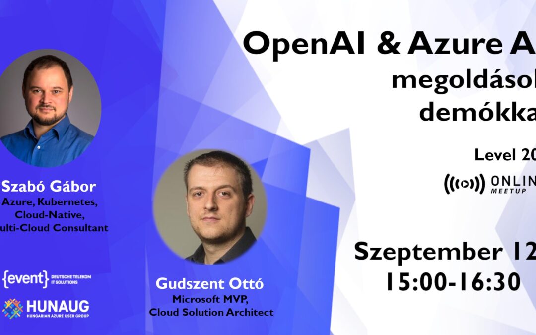 HUNAUG meetup: OpenAI és Azure AI megoldások demókkal – Szint: 200